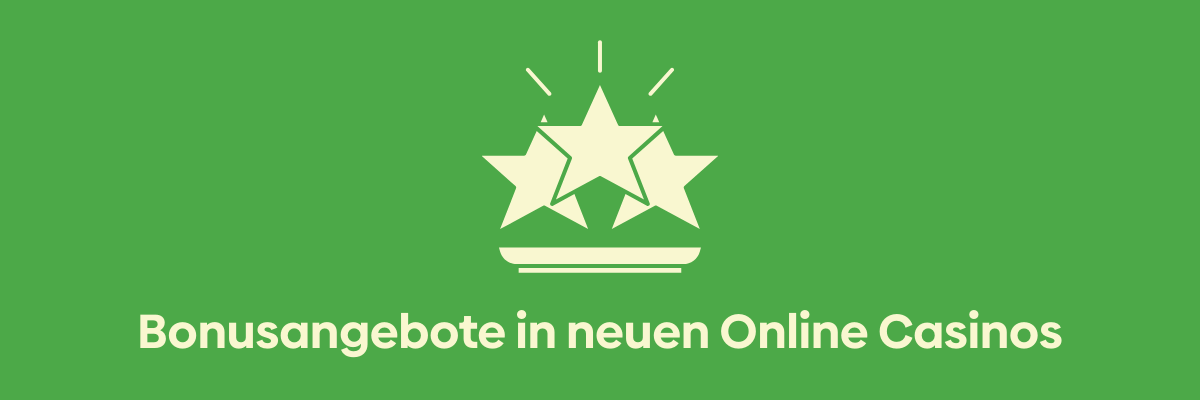 Bonusangebote in neuen Online Casinos